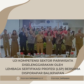 Uji Kompetensi Sektor Pariwisata diselenggarakan oleh  Lembaga Sertifikasi Profesi (LSP) bersama Disporapar Balikpapan