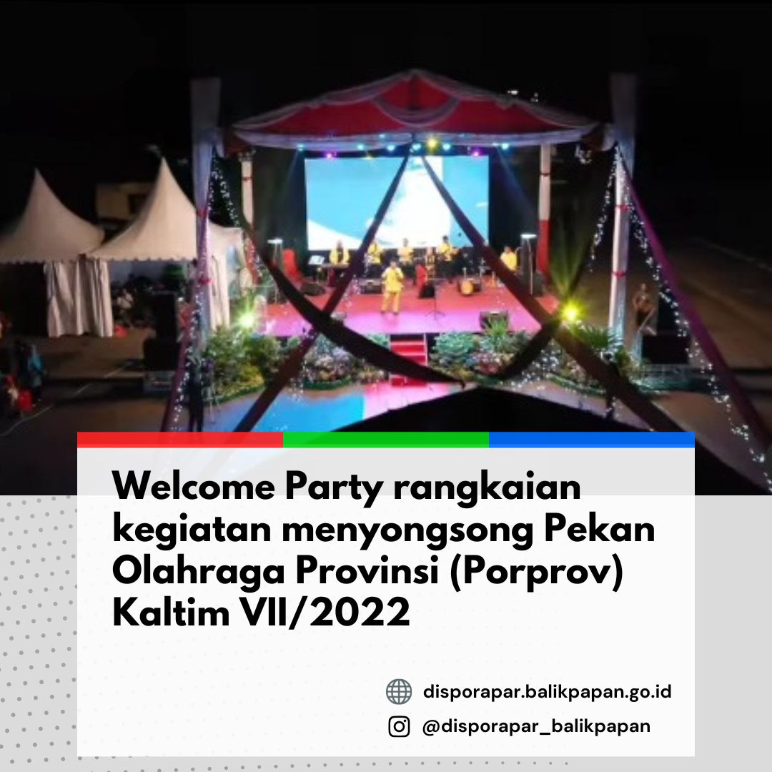 Penjamuan Welcome Party rangkaian kegiatan menyongsong Pekan Olahraga Provinsi (Porprov) Kaltim VII/2022