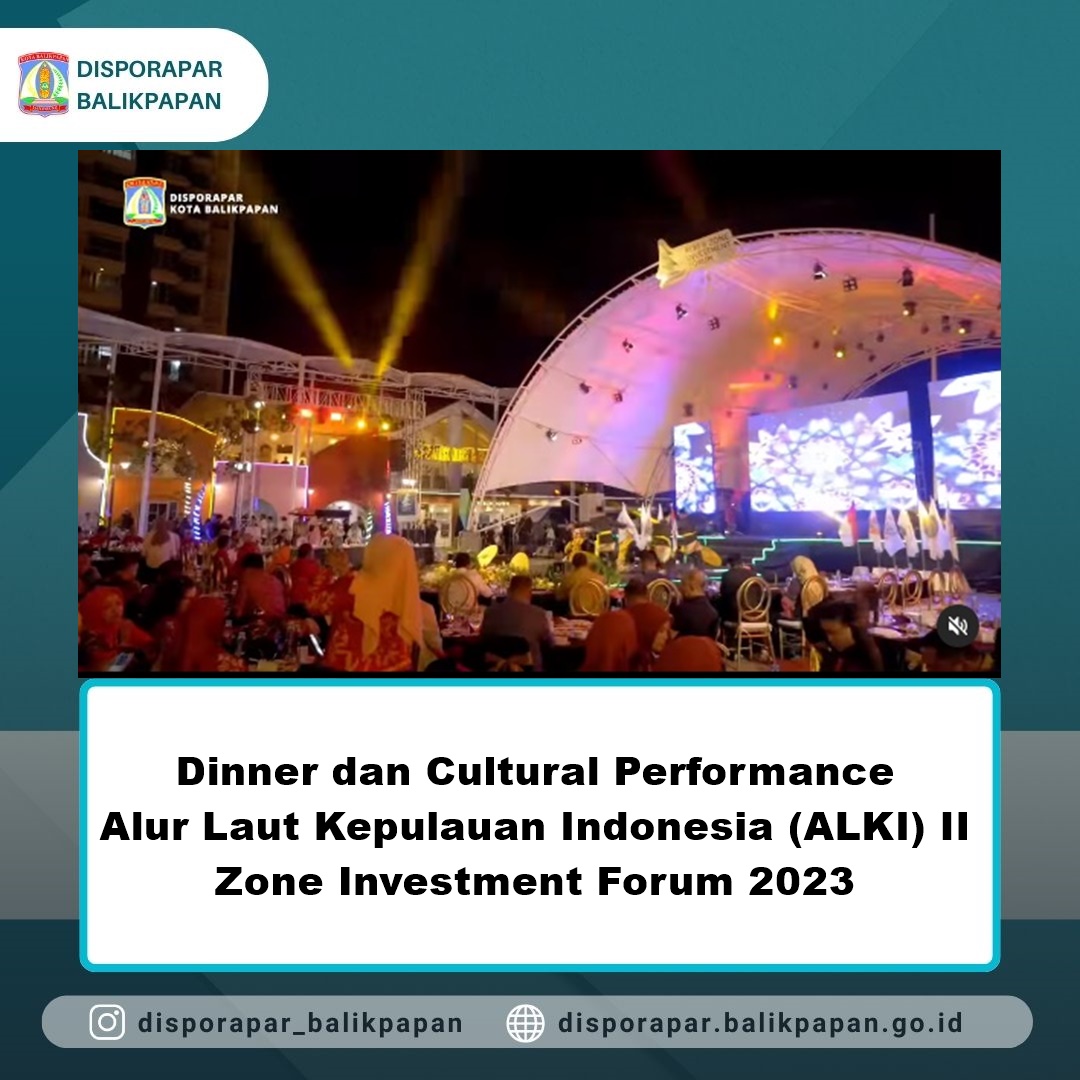 Dinner dan Cultural Performance Alur Laut Kepulauan Indonesia (ALKI) II Zone Investment Forum 2023