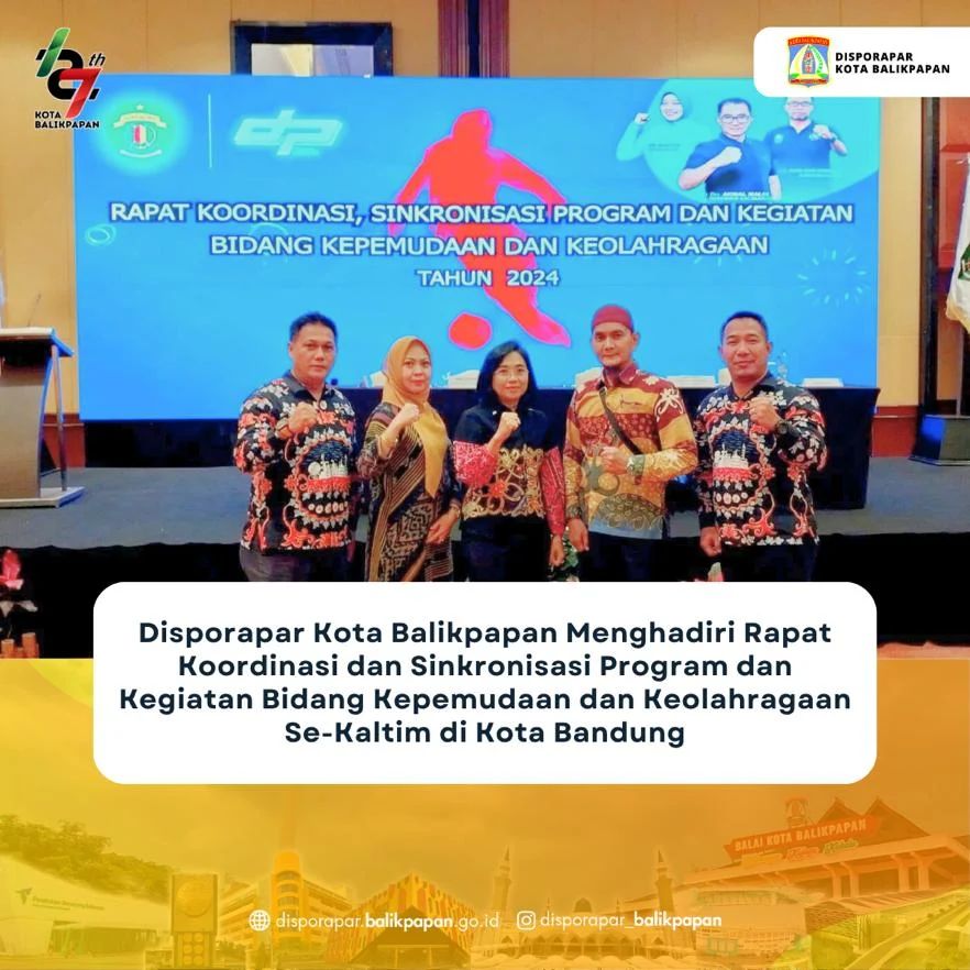 DISPORAPAR Kota Balikpapan Menghadiri Rapat Koordinasi dan Sinkronisasi Program dan Kegiatan Bidang Kepemudaan dan Keolahragaan Se-Kalimantan Timur Di Kota Bandung