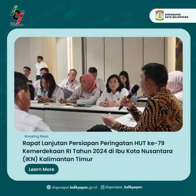 Rapat Lanjutan Persiapan Peringatan HUT ke-79 Kemerdekaan RI Tahun 2024 di Ibu Kota Nusantara (IKN) Kalimantan Timur