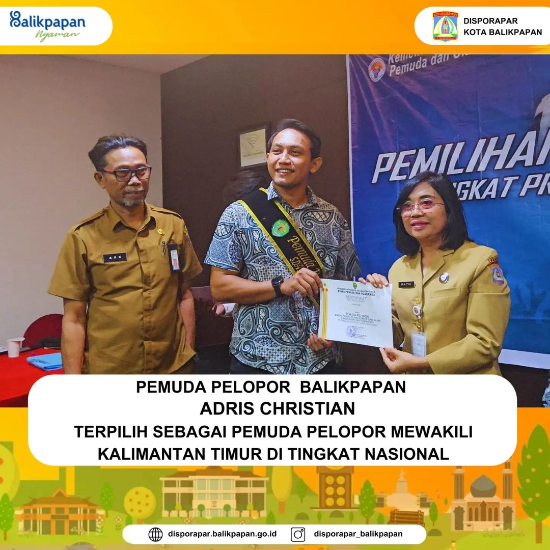 PEMUDA PELOPOR BALIKPAPAN ADRIS CHRISTIAN TERPILIH SEBAGAI PEMUDA PELOPOR MEWAKILI KALIMANTAN TIMUR DI TINGKAT NASIONAL