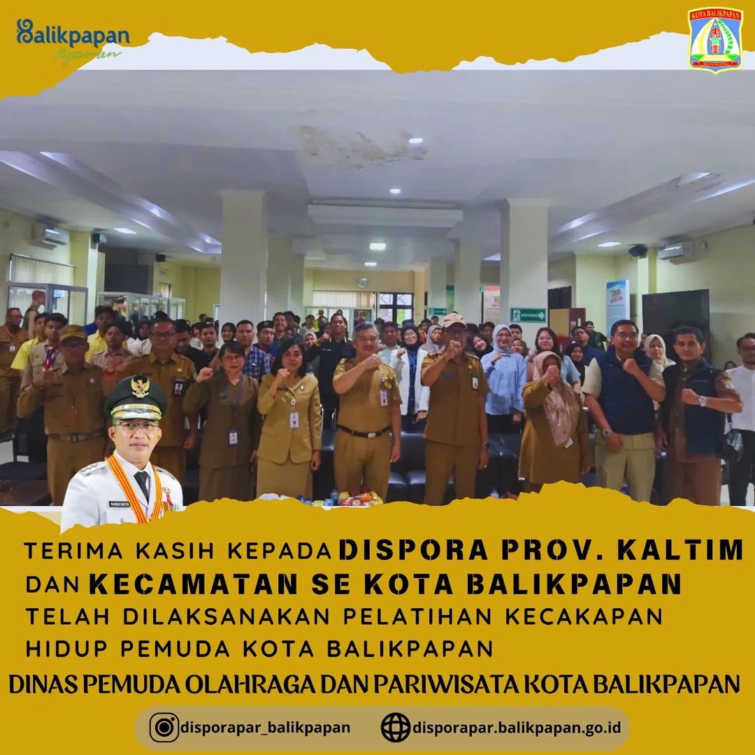 TERIMA KASIH KEPADA DISPORA PROVINSI KALIMANTAN TIMUR DAN KECAMATAN SE KOTA BALIKPAPAN TELAH DILAKSANAKAN PELATIHAN KECAKAPAN HIDUP PEMUDA KOTA BALIKPAPAN