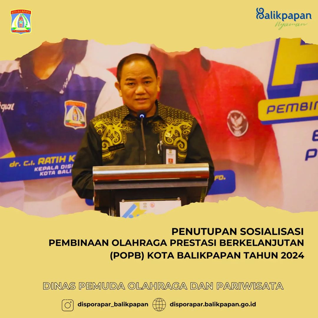 PENUTUPAN SOSIALISASI PEMBINAAN OLAHRAGA PRESTASI BERKELANJUTAN (POPB) KOTA BALIKPAPAN TAHUN 2024